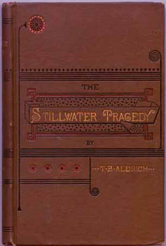 ALDRICH, T.B. - The Stillwater Tragedy.