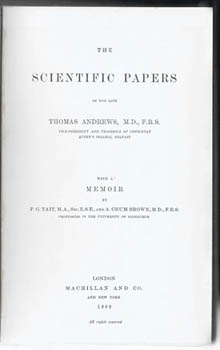 ANDREWS, Thomas. - The Scientific Papers ... with a memoir by P.G. Tait and A. Crum Brown.
