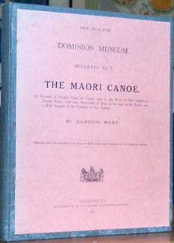 BEST, Elsdon. - The Maori Canoe. An acount of various types of vessels used by the Maori of New Zealand in former times, with some description of those of the isles of the Pacific ... 