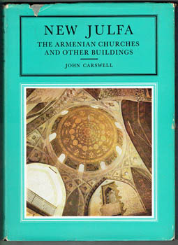 CARSWELL, John. - New Julfa. The Armenian Churches and Other Buildings.