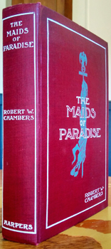 CHAMBERS, Robert W. - The Maids of Paradise. A novel.