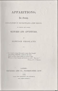 CROSLAND, Newton. - Apparitions; An Essay, Explanatory of Old Facts and a New Theory. To which are added, sketches and adventures.