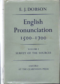 DOBSON, E.J. - English Pronunciation 1500 - 1700.