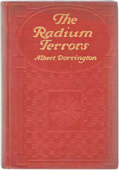 DORRINGTON, Albert. - The Radium Terrors.