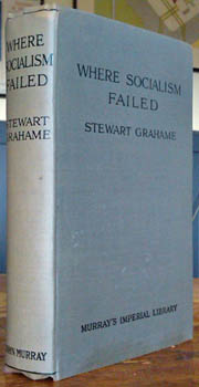 GRAHAME, Stewart. - Where Socialism Failed. An actual experiment.