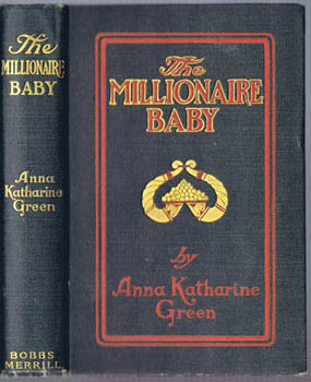 GREEN, Anna Katherine. - The Millionaire Baby.