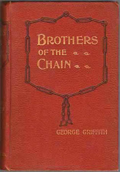 GRIFFITH, George. - Brothers of the Chain.