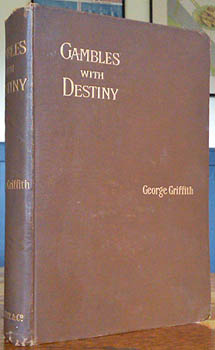 GRIFFITH, George. - Gambles With Destiny.