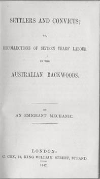 [HARRIS, ALEXANDER]. - Settlers and Convicts; or, recollections of sixteen years' labour in the Australian backwoods. By an emigrant mechanic.