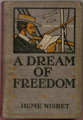 NISBET, Hume. - A Dream of Freedom, romance of South America.