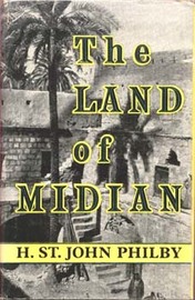 PHILBY, H. ST. JOHN. - The Land of Midian.