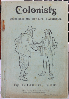 ROCK, Gilbert. [ie John Alexander Barr]. - Colonists. Illustrating goldfields and city life in Australia between 1851 and 1870.