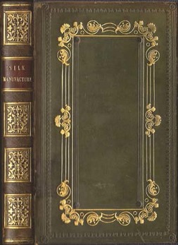 [SILK]. - A Treatise on the Origin, Progressive Improvement, and Present State of the Silk Manufacture.
