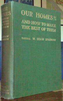 SPARROW, Walter Shaw. - Our Homes and How to Make the Best of Them.