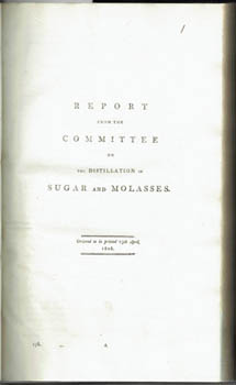 Sugar & alcohol. - Report From the Committee on the Distillation of Sugar and Molasses. [Second ... Third ... Fourth Report ... ].