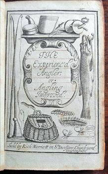 [VENABLES, ROBERT]. - The Experienc'd Angler: or, Angling Improv'd. Being a general discourse .. third edition much enlarged.