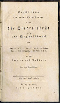 AMPERE, Andr-Marie and Jacques BABINET. - Darstellung der Neuen Entdeckungen uber die Electricitat und den Magnetismus von Oerstedt, Arago, Ampere, H. Davy, Biot, Erman, Schweigger, de la Rive u.f.w. ... aus dem  Franzsischen.