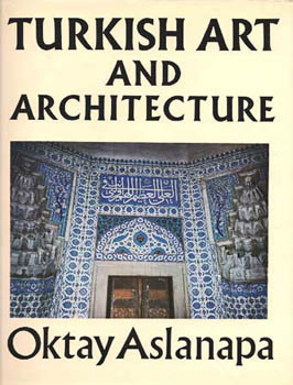 ASLANAPA, Oktay. - Turkish Art and Architecture.