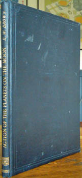 BROWN, Ernest W. - The Inequalities in the Motion of the Moon Due to the Direct Action of the Planets. An essay which obtained the Adams Prize in the University of Cambridge for the year 1907.
