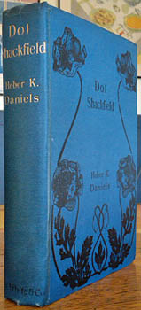 DANIELS, Heber K. - Dol Shackfield, a novel.
