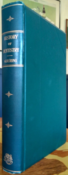 GUERINI, Vincenzo. - A History of Dentistry, from the most ancient times until the end of the eighteenth century.