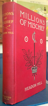 HILL, Headon. - Millions of Mischief. The story of a great secret.