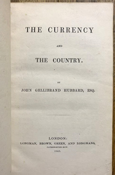 HUBBARD, John Gellibrand. - The Currency and the Country.