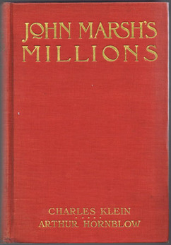 KLEIN, Charles & Arthur HORNBLOW. - John Marsh's Millions.