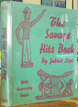 LIPS, Julius E. - The Savage Hits Back or the White Man Through Native Eyes.
