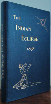 MAUNDER, E. Walter. - The Indian Eclipse 1898. Report of the expeditions organized by the British Astronomical Association to observe the solar eclipse of 1898, January 22.