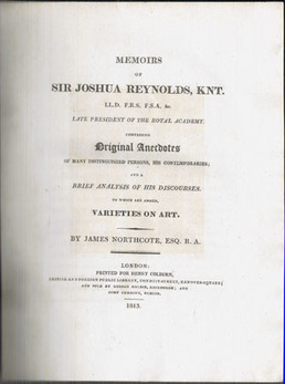 Reynolds. NORTHCOTE, James. - Memoirs of Joshua Reynolds, .. comprising original anecdotes .. a brief analysis of his discourses .. to which are added varieties on art.