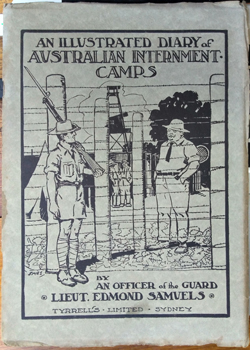 SAMUELS, Lieut. Edmond. - An Illustrated Diary of Australian Internment Camps. By an Australian officer of the guard.