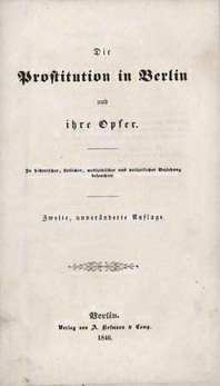[STIEBER, Wilhelm]. - Die Prostitution in Berlin und ihre Opfer.